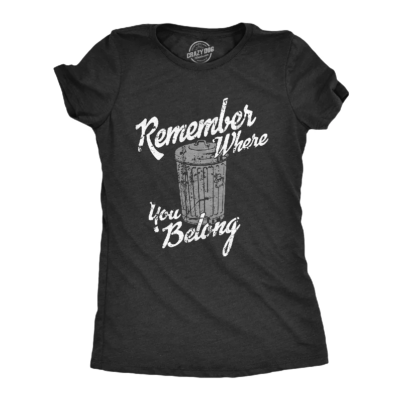 fashionable outerwear for women’s cold weather -Remember Where You Belong Women's T Shirt