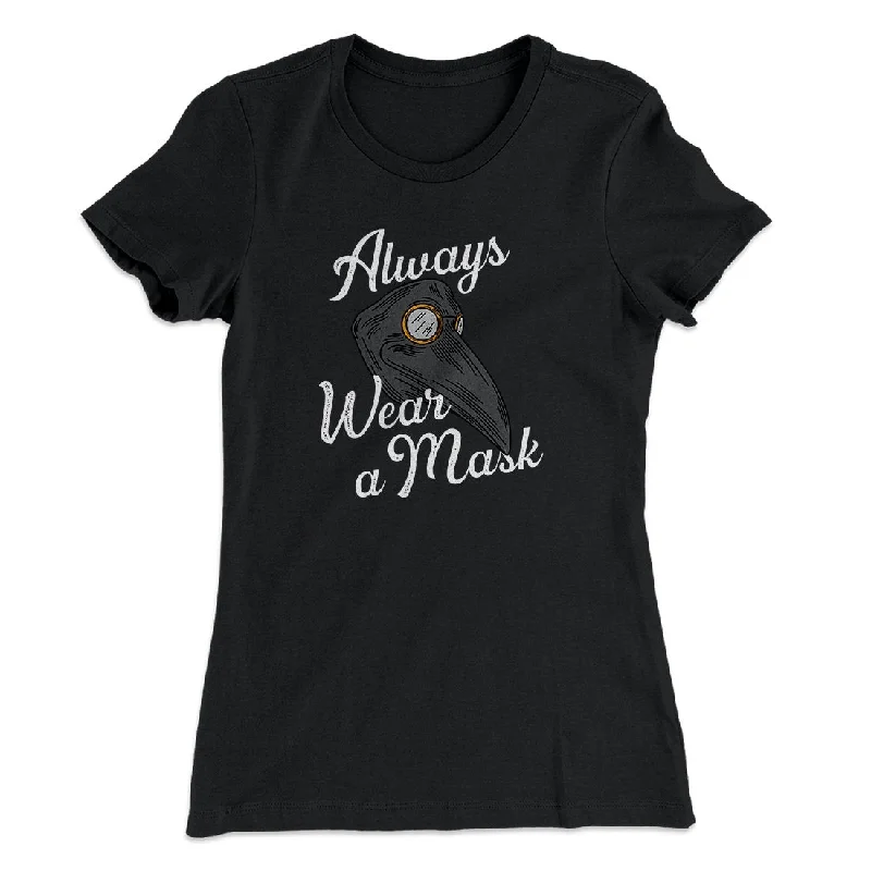 fashionable dresses for women’s date nights -Always Wear A Mask Women's T-Shirt