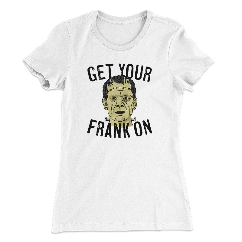 stylish women’s shirts for daily wear -Get Your Frank On Women's T-Shirt