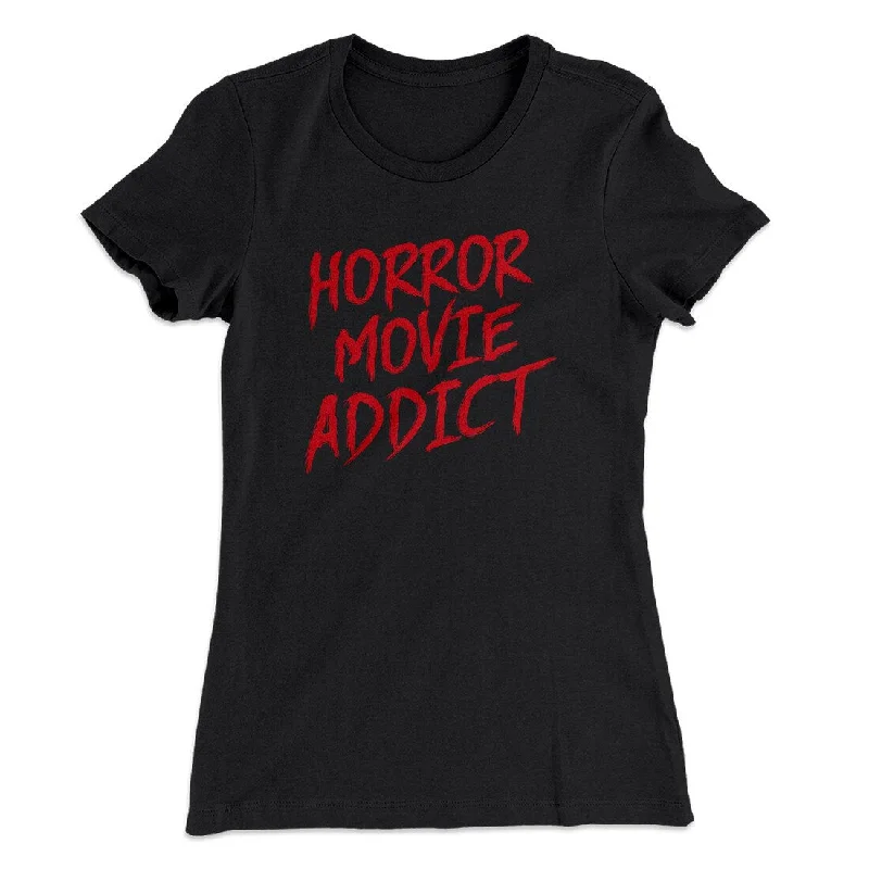 comfortable sweaters for women’s cold weather -Horror Movie Addict Women's T-Shirt