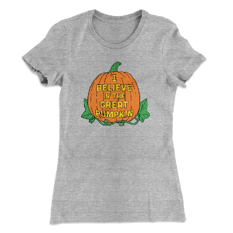 best pants for women’s office attire -I Believe In The Great Pumpkin Women's T-Shirt