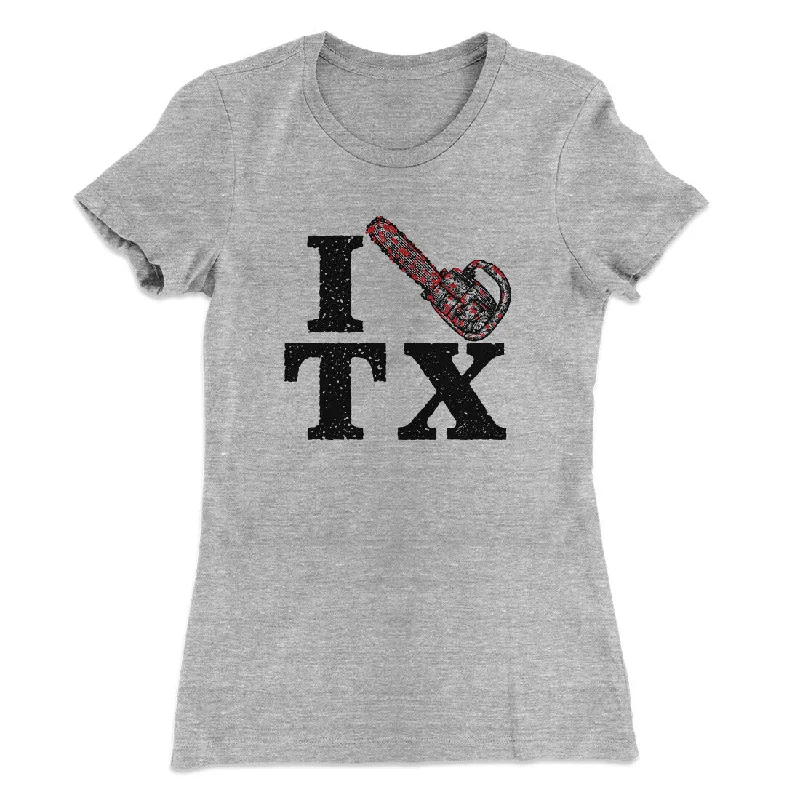 chic women’s jackets for casual looks -I Chainsaw Texas Women's T-Shirt