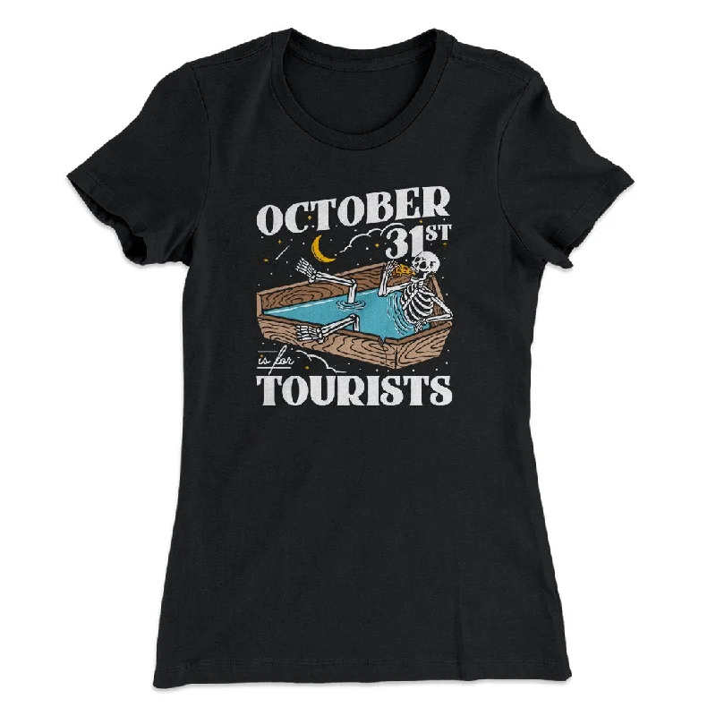 best women’s clothing for spring events -October 31st Is For Tourists Women's T-Shirt