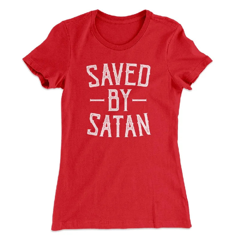 best clothing for women’s fitness routines -Saved By Satan Women's T-Shirt