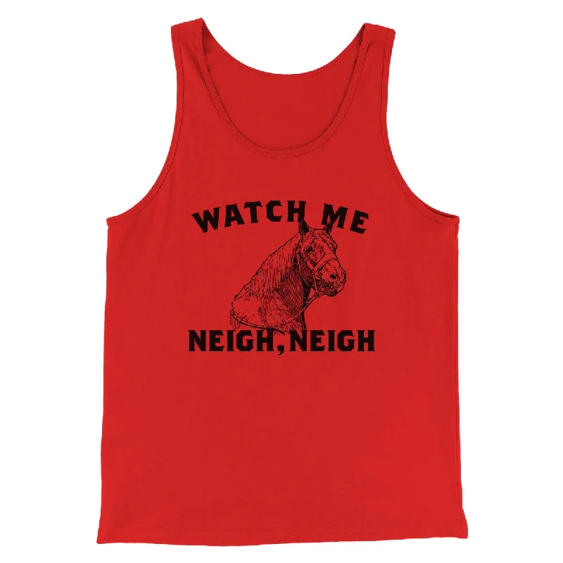 fashionable outerwear for women’s cold weather -Watch Me Neigh Neigh Funny Men/Unisex Tank Top