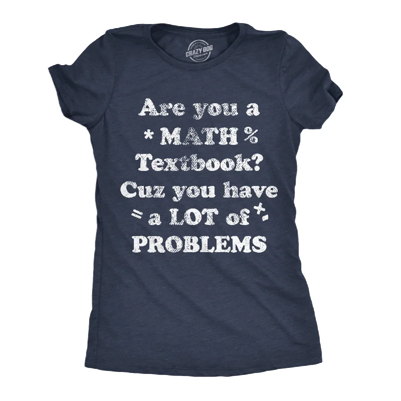 unique women’s skirts for office outfits -Womens Are You A Math Textbook Cuz You Have A Lot Of Problems Funny T Shirts For Ladies