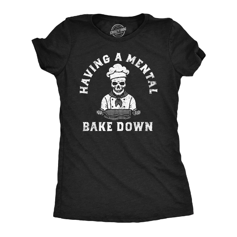 best women’s clothing brands for casual wear -Womens Funny T Shirts Having A Mental Bake Down Sarcasitc Cooking Tee