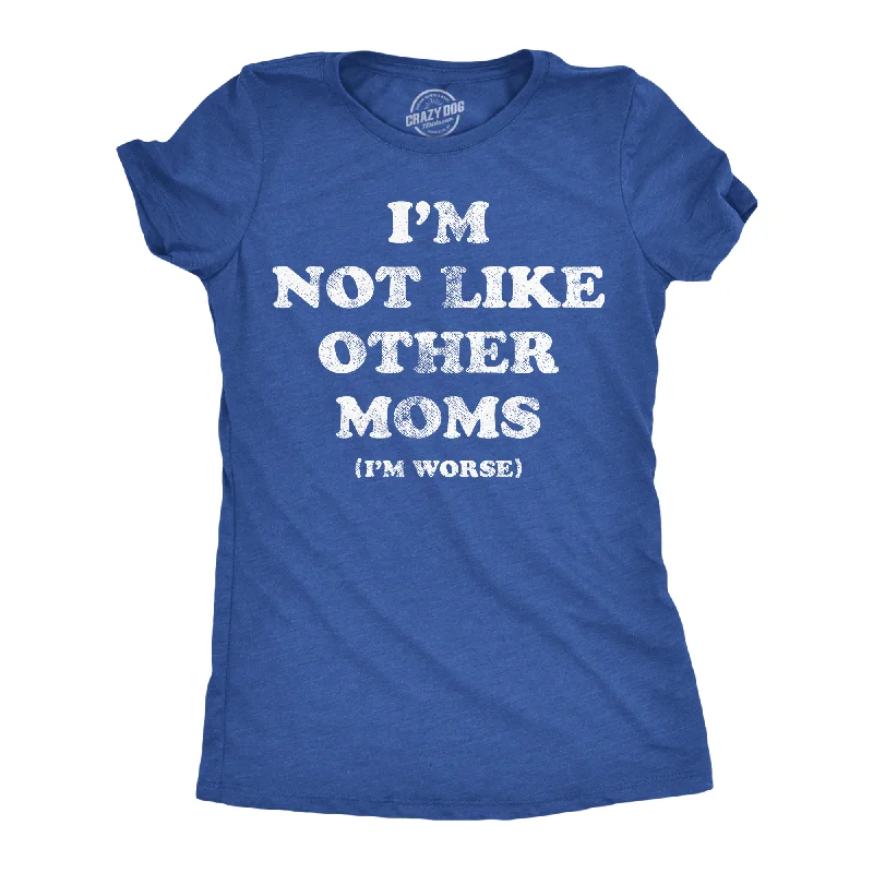 best clothing for women’s formal events -Womens Funny T Shirts Im Not Like Other Moms Im Worse Sarcastic Mothers Day Tee For Ladies