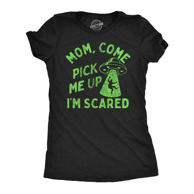 trendy tops for women’s casual wear -Womens Funny T Shirts Mom Come Pick Me Up Im Scared Sarcastic UFO Tee For Ladies