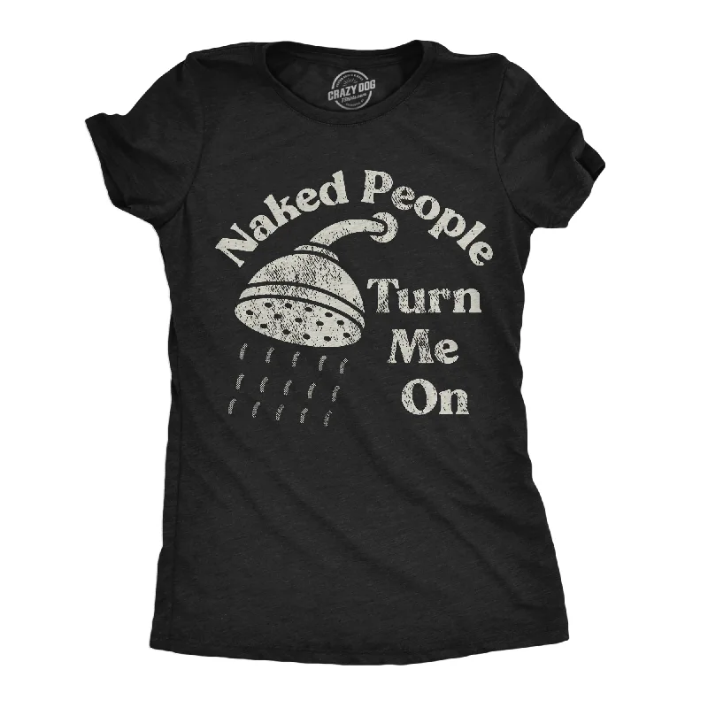 best clothing for women’s fashion-forward looks -Womens Funny T Shirts Naked People Turn Me On Sarcastic Shower Tee For Ladies