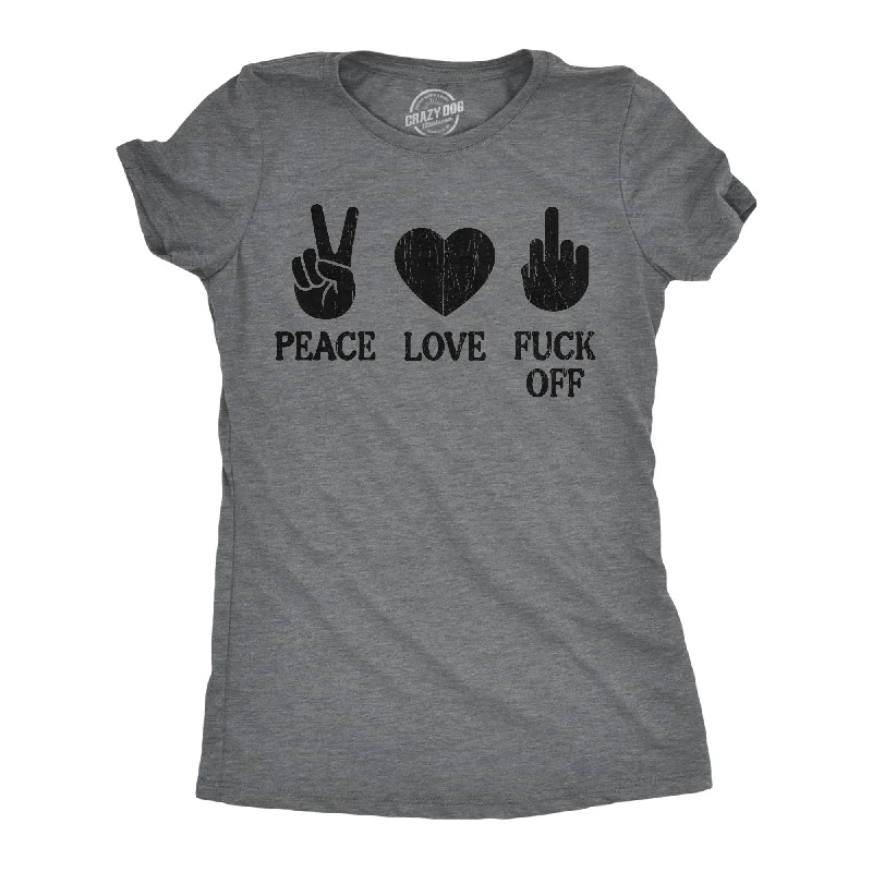 trendy dresses for women’s date nights -Womens Funny T Shirts Peace Love Fuck Off Sarcastic Novelty Tee For Ladies