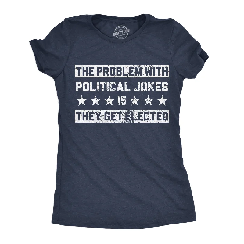 stylish outerwear for women’s fall collection -Womens Funny T Shirts The Problem With Political Jokes Is They Get Elected Voting Tee