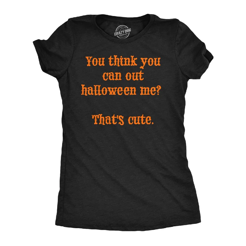 casual wear for women’s evening events -Womens Funny T Shirts You Think You Can Out Halloween Me Thats Cute Novelty Tee For Ladies