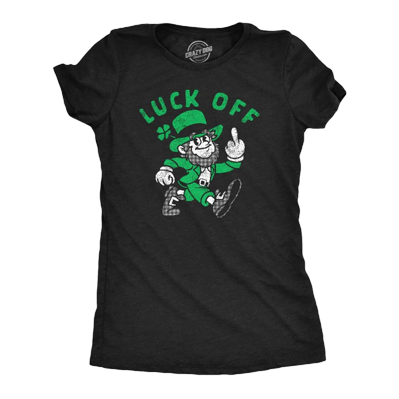 unique women’s clothing for stylish looks -Womens Luck Off Funny St Patricks Day T Shirt Sarcastic Graphic Tee