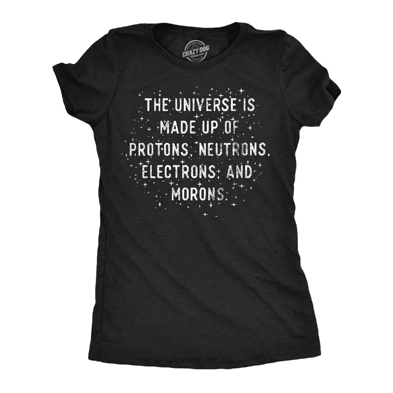 comfortable women’s leggings for everyday wear -Womens The Universe Is Made Up Of Protons Neutrons Electrons and Morons Funny Tee