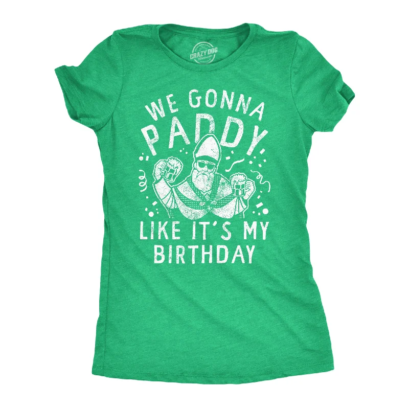 comfortable office outfits for women -Womens We Gonna Paddy Like Its My Birthday T Shirt Funny St Pattys Day Party Drinking Parade Tee For Ladies